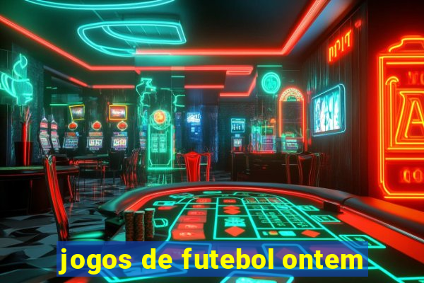 jogos de futebol ontem